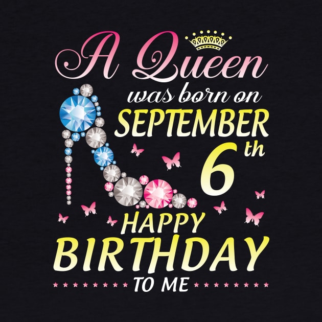 A Queen Was Born On September 6th Happy Birthday To Me Girl by joandraelliot